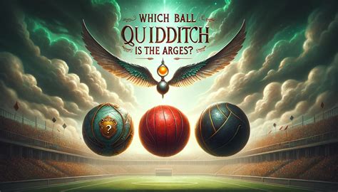 which ball in quidditch is the largest.